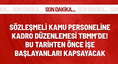 Sözleşmeliye kadro düzenlemesi TBMM'de!