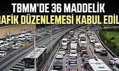 YENİ TRAFİK DÜZENLEMESİ MECLİSTEN GEÇTİ