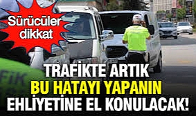 Sürücüler Yandı! Ehliyete El Konulacak